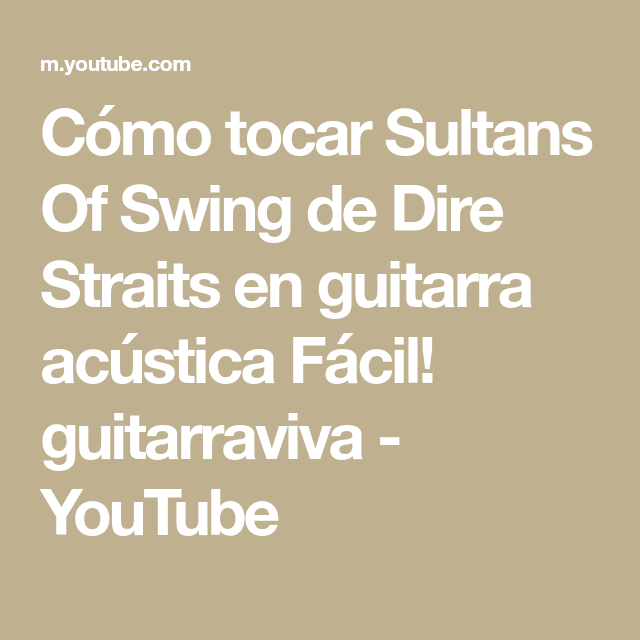 Cómo Tocar Sultans Of Swing De Dire Straits En Guitarra Acústica Fácil Guitarraviva Youtube Dire Straits Sultans Of Swing Straits
