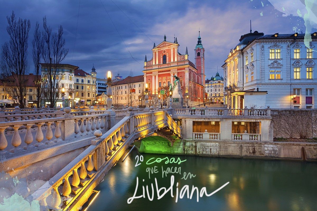 20 Cosas Que Ver Y Hacer En Liubliana Ljubljana Lugares Para Ir Eslovenia