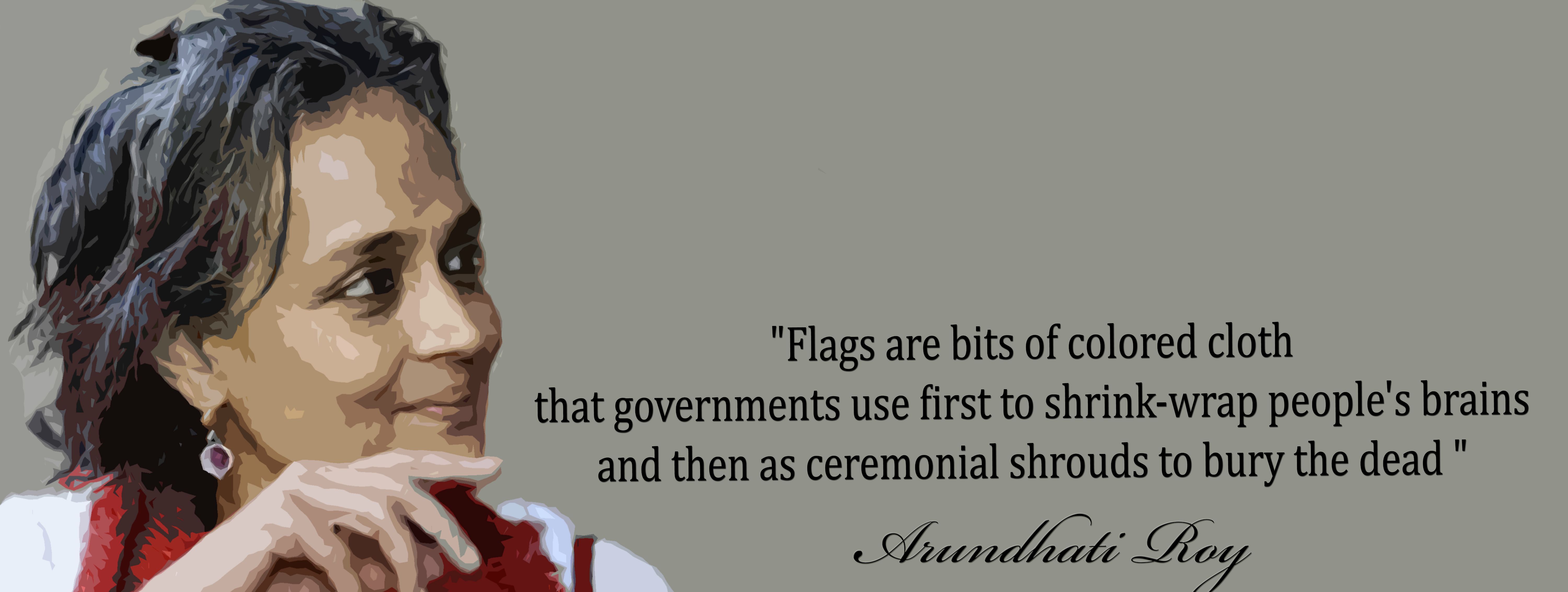 Flags Are A Bit Of Bury The Dead Arundhati Roy Flags Are A Bit Of Bury The Dead Arundhati Roy