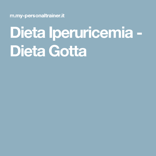 dieta per iperuricemia e gotta