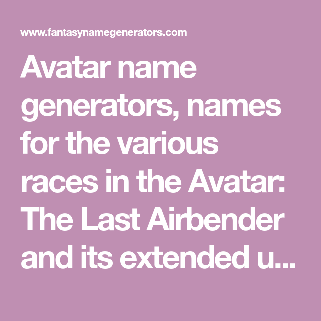 Avatar Name Generators Names For The Various Races In The Avatar The avatar-name-generators-names-for-the-various-races-in-the-avatar-the