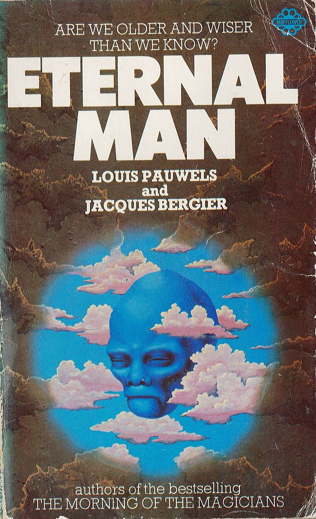 Eternal Man By Louis Pauwels And Jacques Bergier Mayflower 1974 Moebius Art Sci Fi Books Book Cover