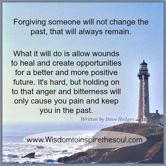 Wisdomtoinspirethesoul Com Forgiveness Will Not Change The Past