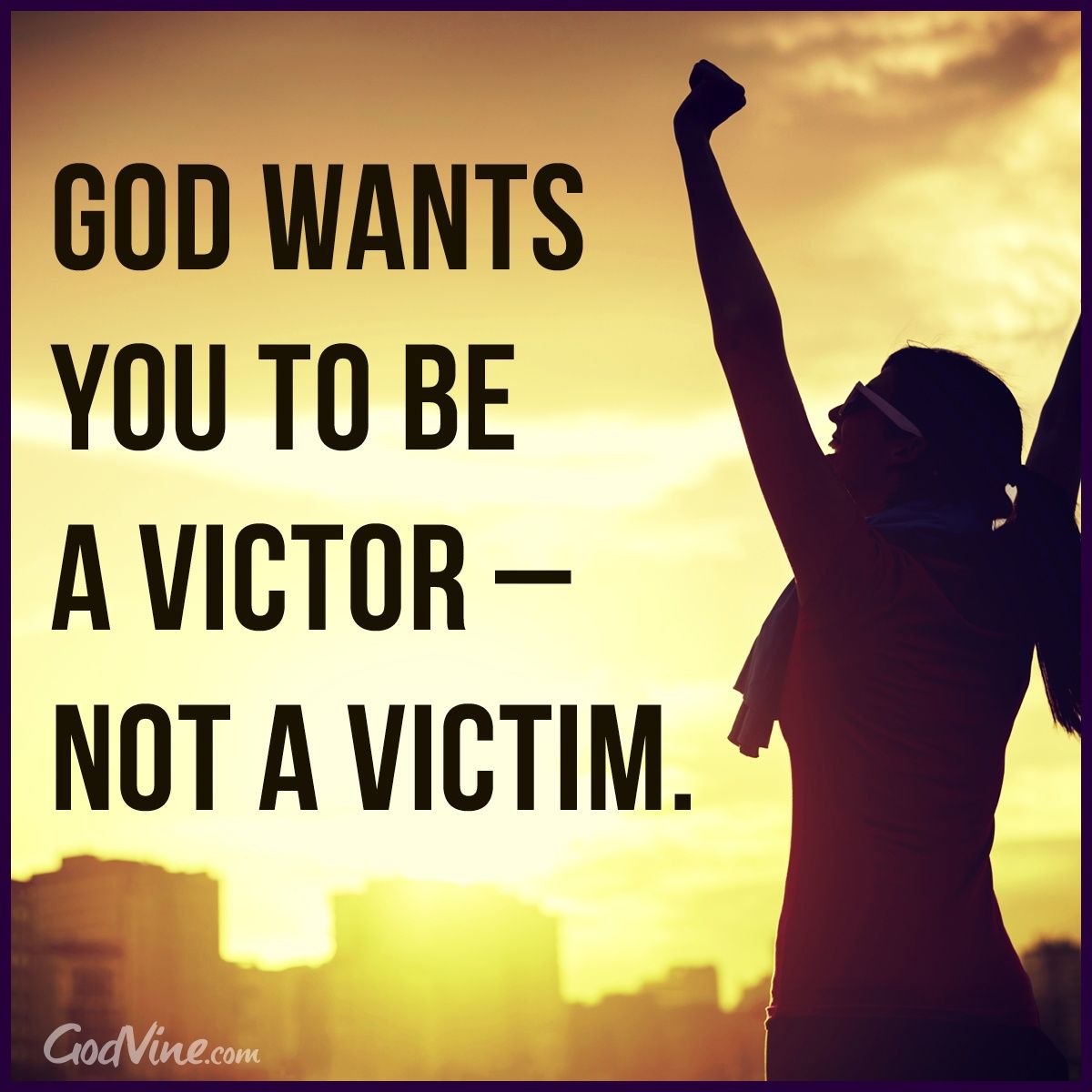 God Wants You To Be A Victor Not A Victim God Loves Me Christian god-wants-you-to-be-a-victor-not-a-victim-god-loves-me-christian