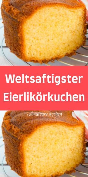 Weltsaftigster Eierlikörkuchen - Kochen und Rezepte | Eierlikörkuchen ...