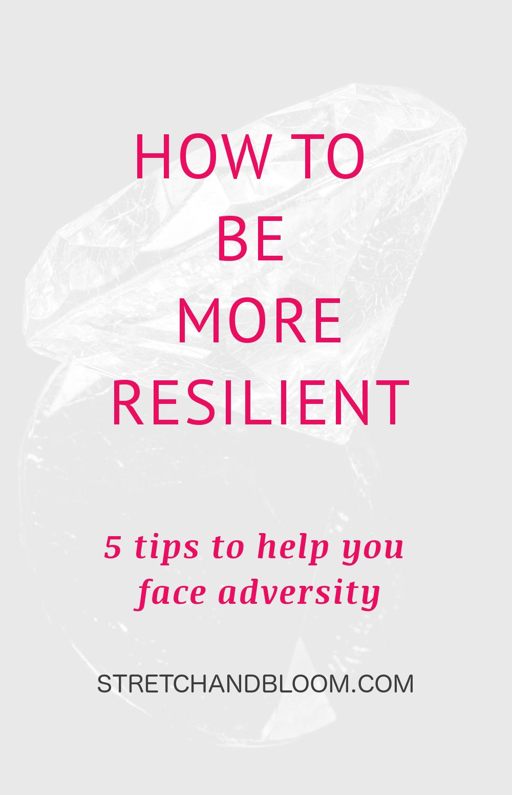 How to be more resilient in the face of adversity - STRETCH + BLOOM #personalgrowth