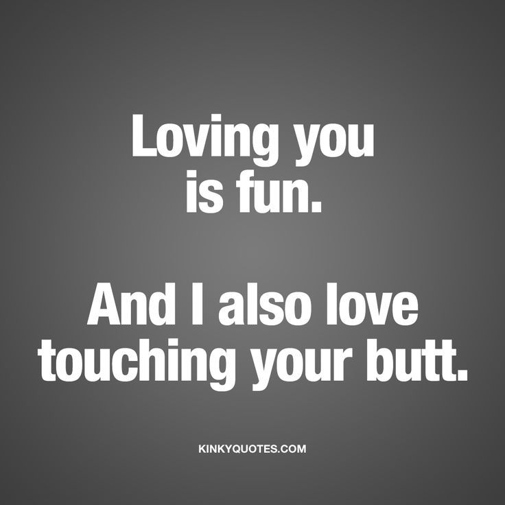 I love your sexy ass