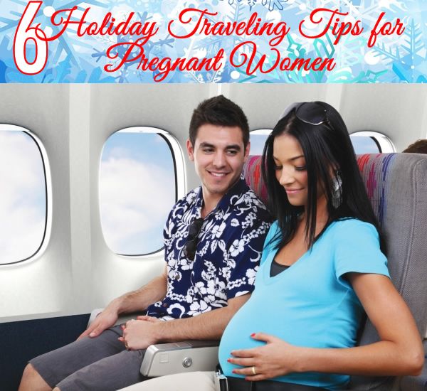 6 Holiday Traveling Tips For Pregnant Women Traveling pregnant