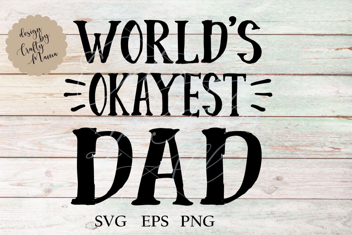 Worlds Okayest Dad SVG AD Svg, Eps, Png, Only The Best ...