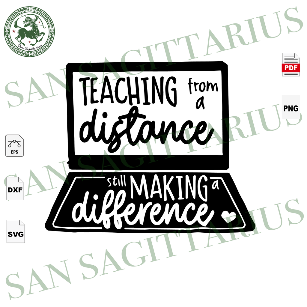 Download Teaching From A Distance Still Making A Difference Class Online Teacher Teacher Svg Teacher Gifts Gift For Teacher Teacher Life Teacher School Svg Best Teacher Humor School Svg Teacher Life