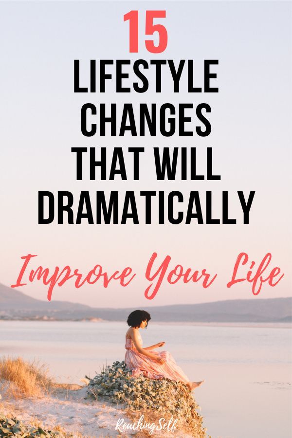 15 Small Lifestyle Changes that Will Dramatically Improve Your Life