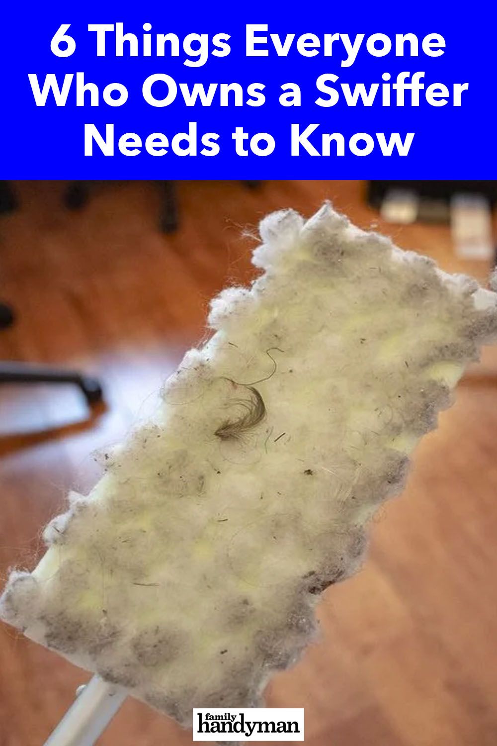 6 Things Everyone Who Owns a Swiffer Needs to Know 6 Things Everyone Who Owns a Swiffer Needs to Know