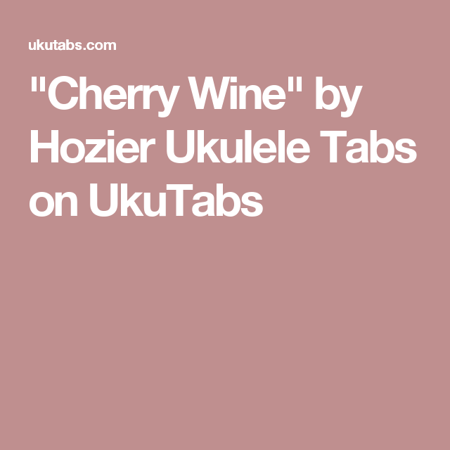 cherry wine lyrics tabs cherry wine lyrics tabs