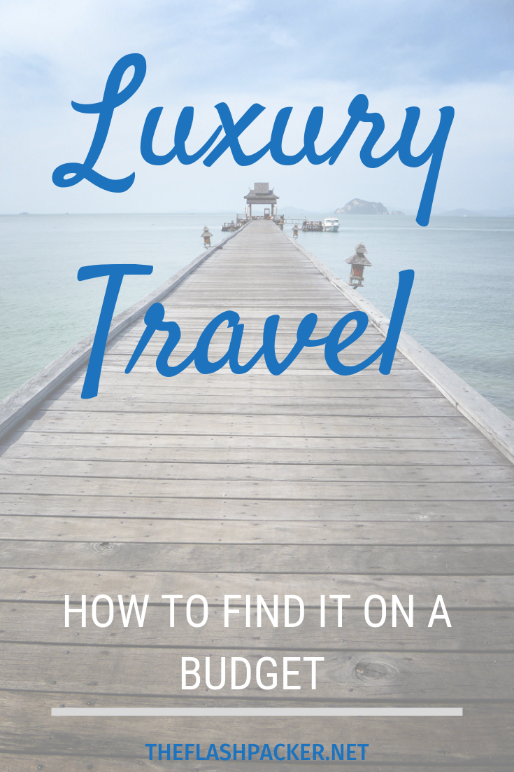 9 Ways To Find Affordable Luxury Travel For Less Luxury travel 9 Ways To Find Affordable Luxury Travel For Less Luxury travel