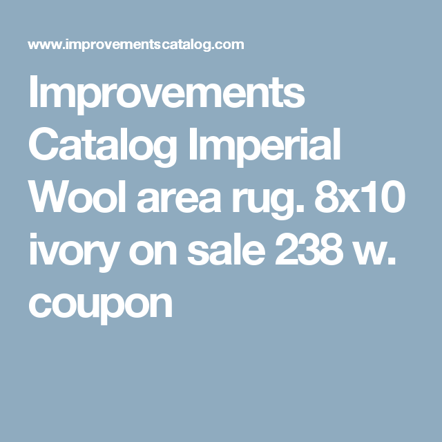Improvements Catalog Imperial Wool area rug. 8x10 ivory on sale 238 w Improvements Catalog Imperial Wool area rug. 8x10 ivory on sale 238 w