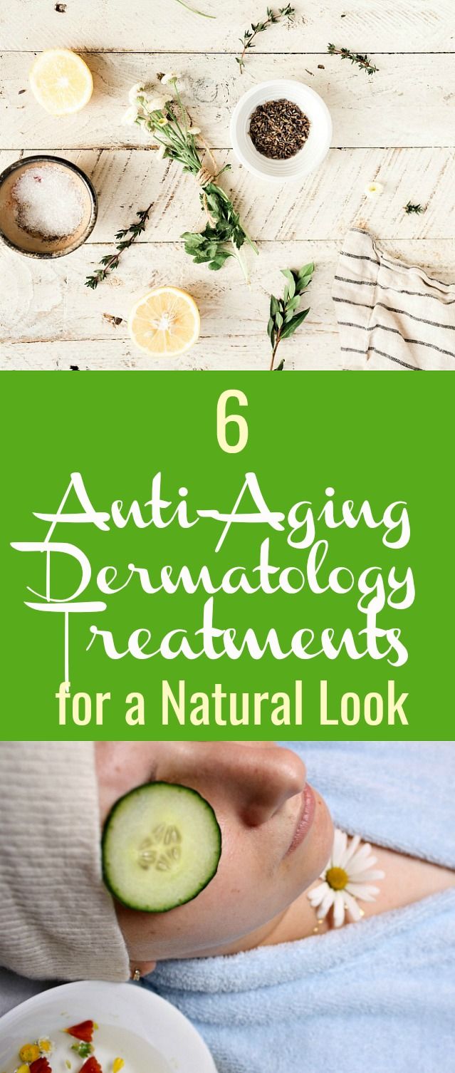 6 Anti-Aging Dermatology Treatments for a Natural Look