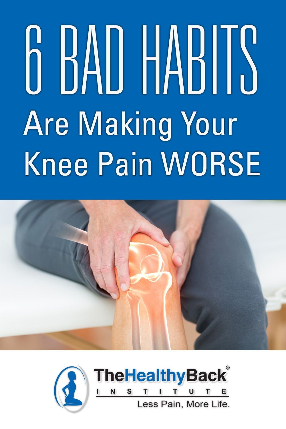 6 Bad Habits That Make Knee Pain WORSE 6 Bad Habits That Make Knee Pain WORSE
