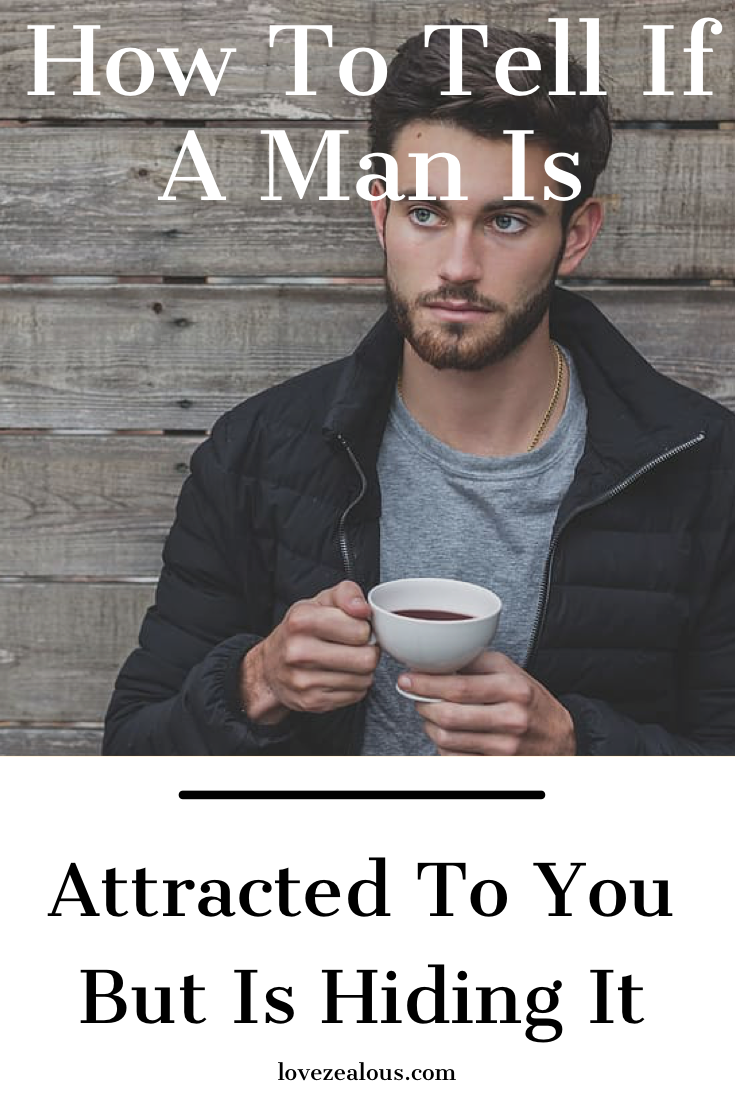 How To Tell If A Man Is Attracted To You But Is Hiding It ...