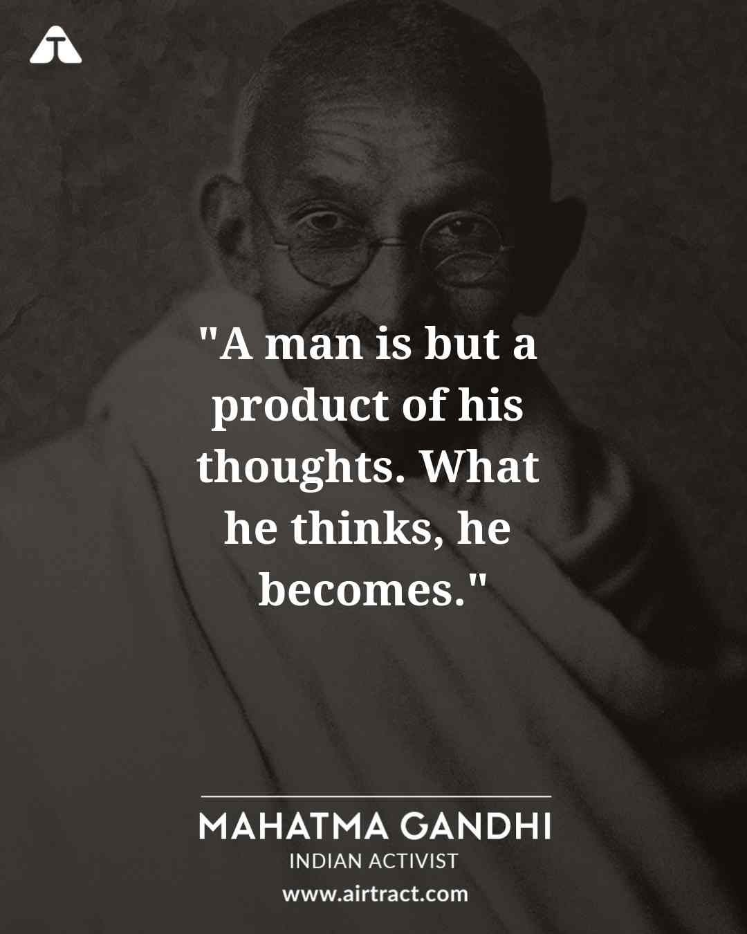 A Man Is But A Product Of His Thoughts What He Thinks He Becomes Mahatma Gandhi Mahatmagandhi Gandhi Quotes Mahatma Gandhi Quotes Gandhi Quotes On Peace