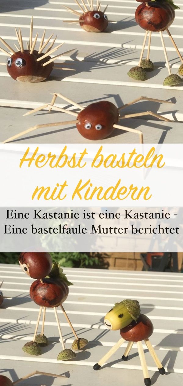 Basteln mit Kindern: Eine Kastanie ist eine Kastanie. Eine bastelfaule Mutter ge...