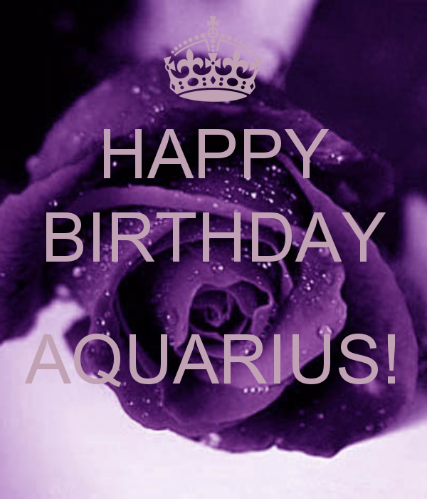 HAPPY BIRTHDAY AQUARIUS Aquarius birthday Birthday quotes