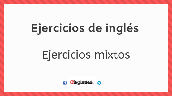 Ejercicios De Inglés Mixtos Presente Presente Perfecto Simple Pasado Simple O Pasado Continuo Eingleses Ejercicios De Ingles Condicional Pasado Continuo