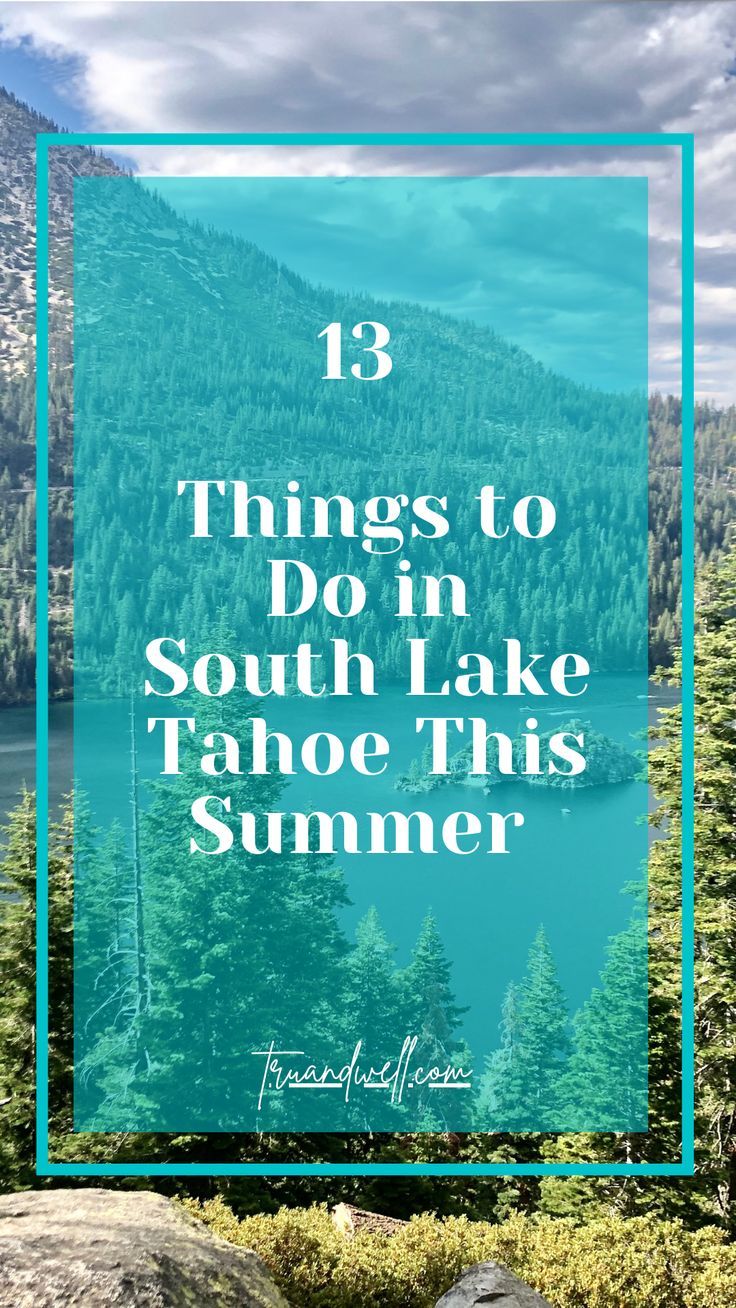 13 Fun and Adventurous Things To Do in South Lake Tahoe This Summer