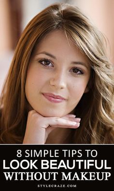 How To Look Beautiful Without Makeup - 25 Simple Natural Tips