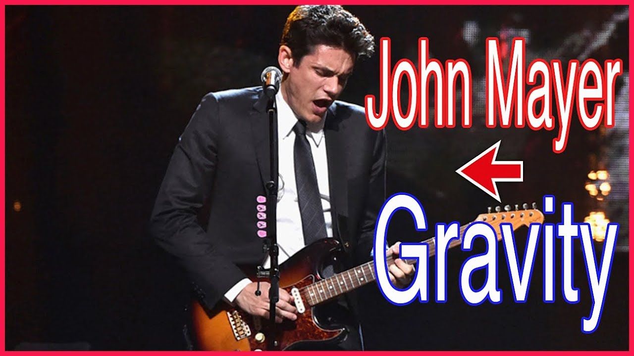 John Mayer Gravity John mayer, Gravity john mayer, John