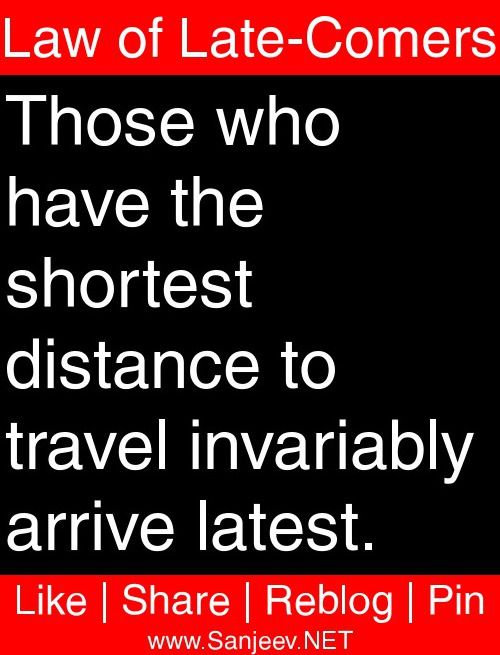 Law Of Late Comers Murphys Laws Law Quotes Life Quotes Best Quotes