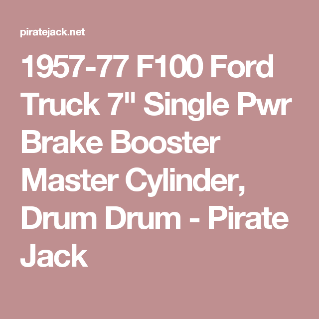 1957-77 F100 Ford Truck 7/" Single Pwr Brake Booster Master Cylinder