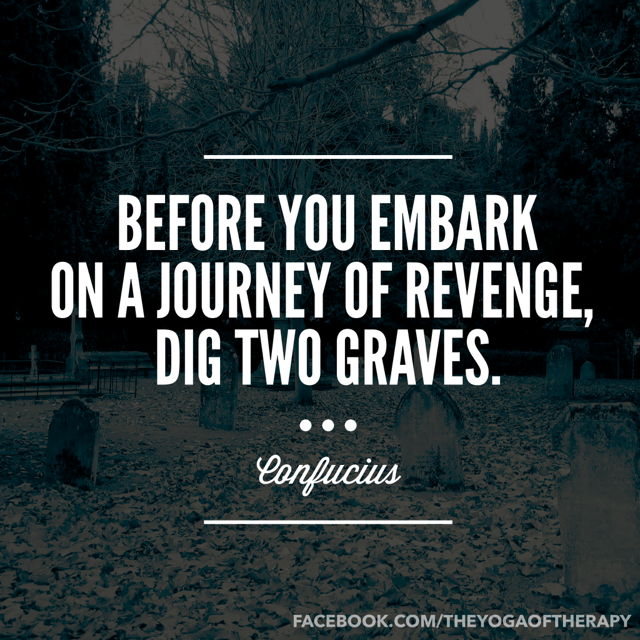 Before You Embark On Journey Of Revenge Dig Two Graves