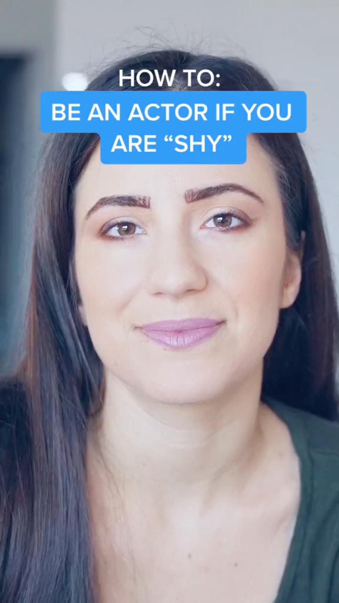 How to be an actor if you are  SHY