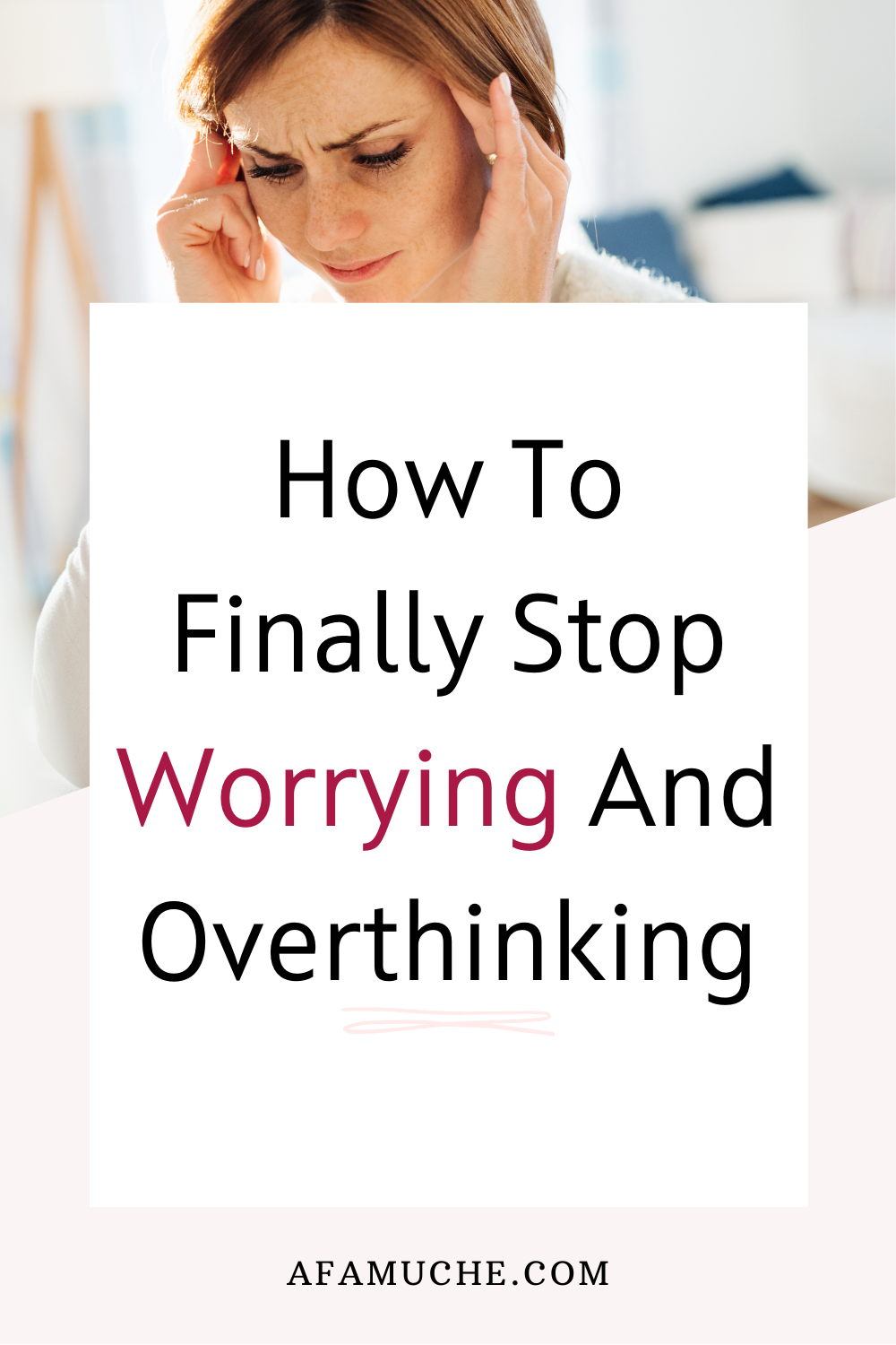 How To Stop Overthinking And Worrying 10 ways to stop overthinking and worrying about everything – Artofit