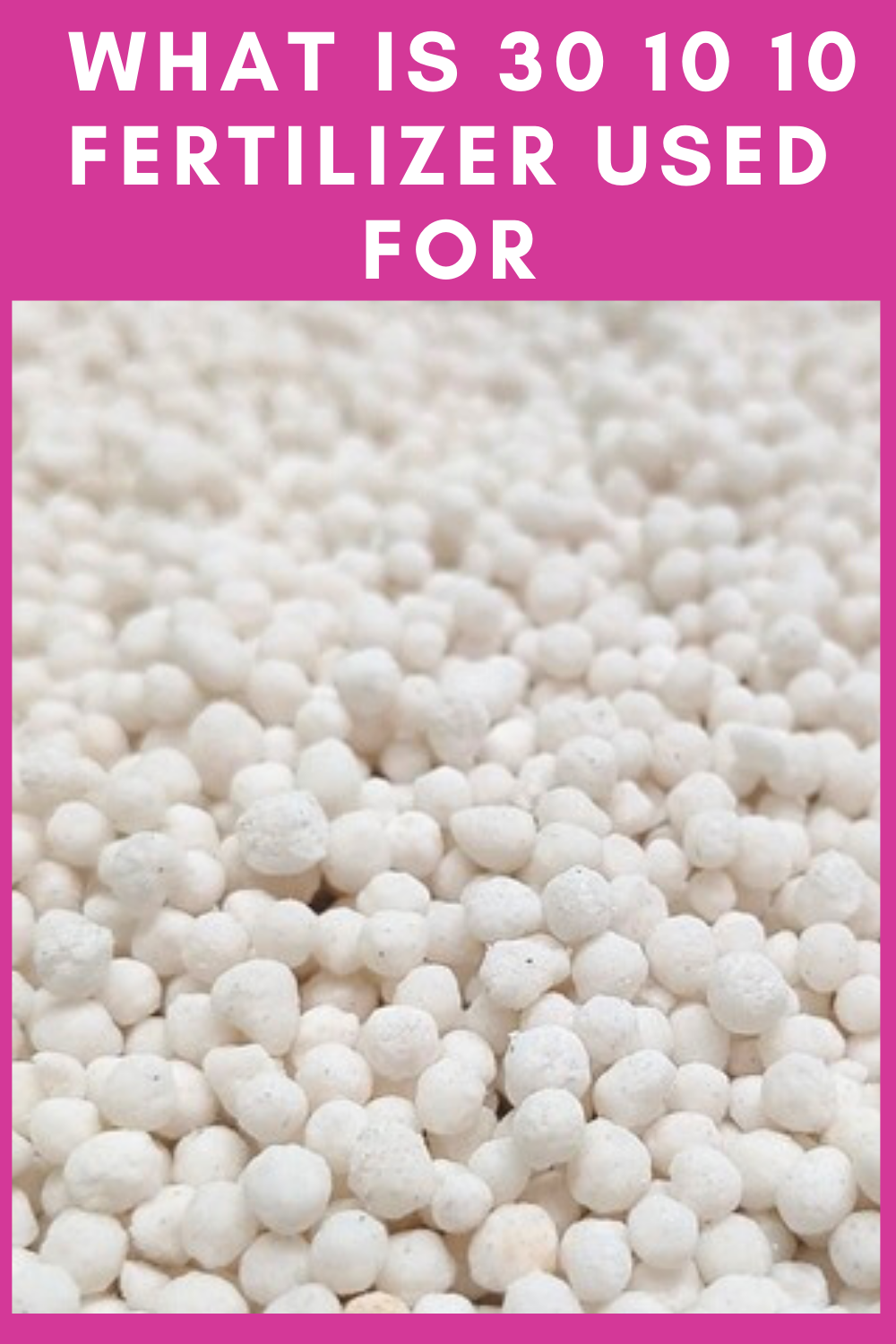 What Is 30 10 10 Fertilizer Used For In 2024 Fertilizer For Plants What Is 30 10 10 Fertilizer Used For In 2024 Fertilizer For Plants