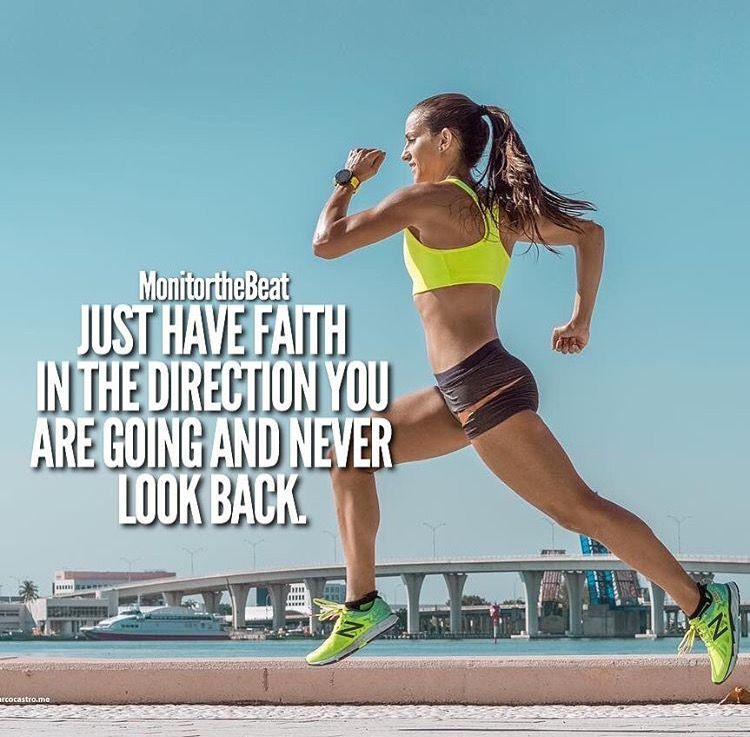 Just Have Faith In The Direction You Are Going And Never Look Back