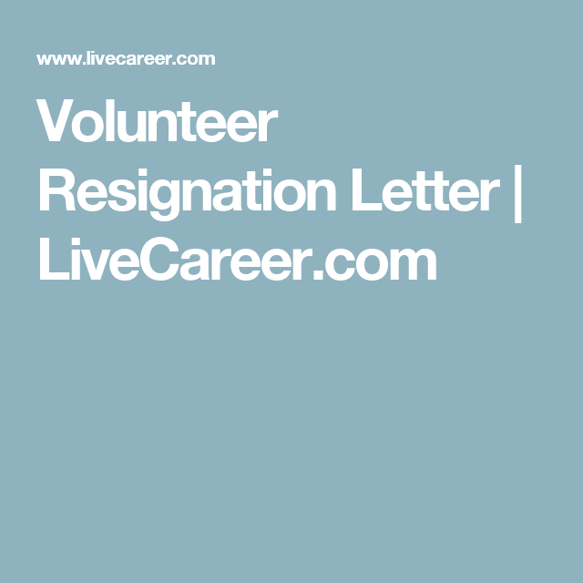Volunteer Resignation Letter | LiveCareer.com | Important info ... Volunteer Resignation Letter | LiveCareer.com | Important info ...