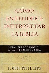 Como Entender E Interpretar La Biblia Ebook John Phillips Libros De La Biblia Como Leer La Biblia Traducciones De La Biblia