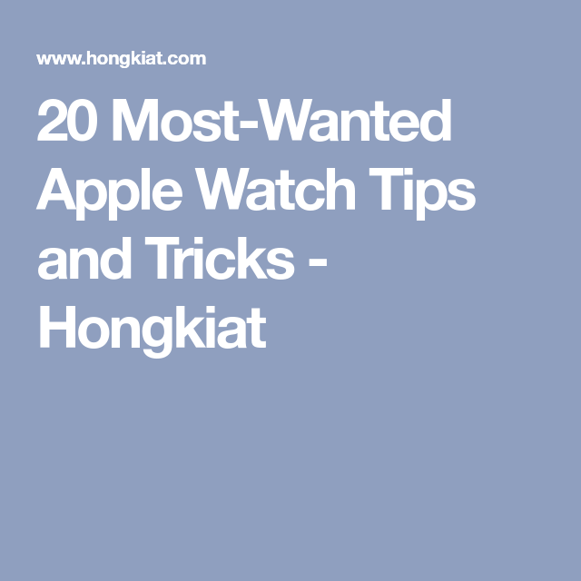 20 MostWanted Apple Watch Tips and Tricks Hongkiat Apple watch
