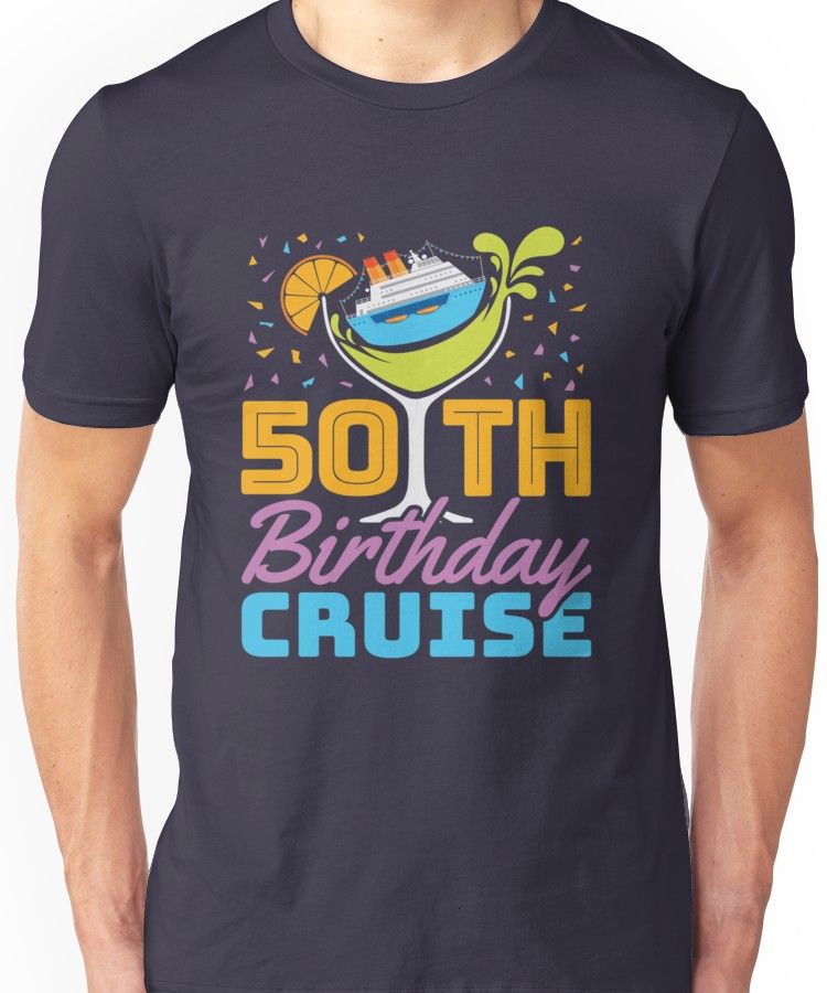 50th Birthday Cruise Unisex T-Shirt | 50th birthday shirts, 50th shirts ...