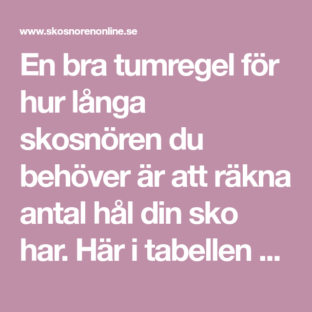 Hur Långa Stavar Ska Man Ha En bra tumregel för hur långa skosnören du behöver är att räkna antal