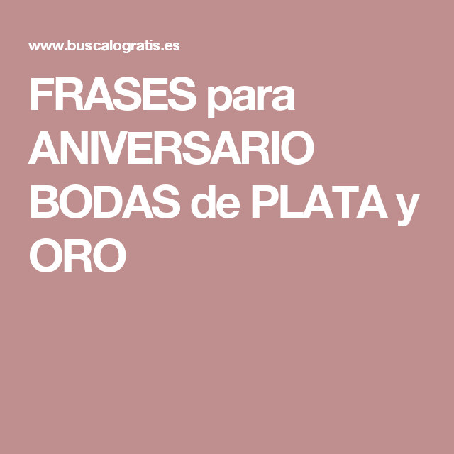 Frases Para Aniversario Bodas De Plata Y Oro Aniversario De Bodas Bodas De Plata Frases De Boda