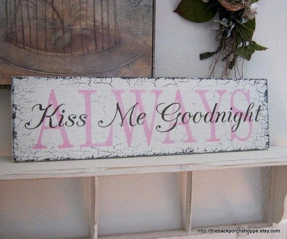 Always Kiss Me Goodnight Shabby Cottage By Thebackporchshoppe