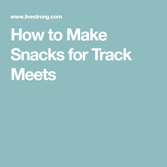 How To Make Snacks For Track Meets Livestrong Track Meet how-to-make-snacks-for-track-meets-livestrong-track-meet