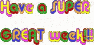 Have Agreat Week Have Super Great Week Gif Haveagreatweek Havesupergreatweek Greetings Discover Share Gifs Great Week Have A Blessed Week Happy New Week