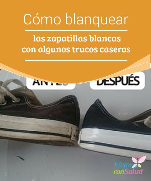 Cómo Blanquear Las Zapatillas Blancas Con Algunos Trucos Caseros Las Zapatillas Blancas O Con Suela Como Limpiar Zapatillas Trucos Caseros Limpieza De Zapatos