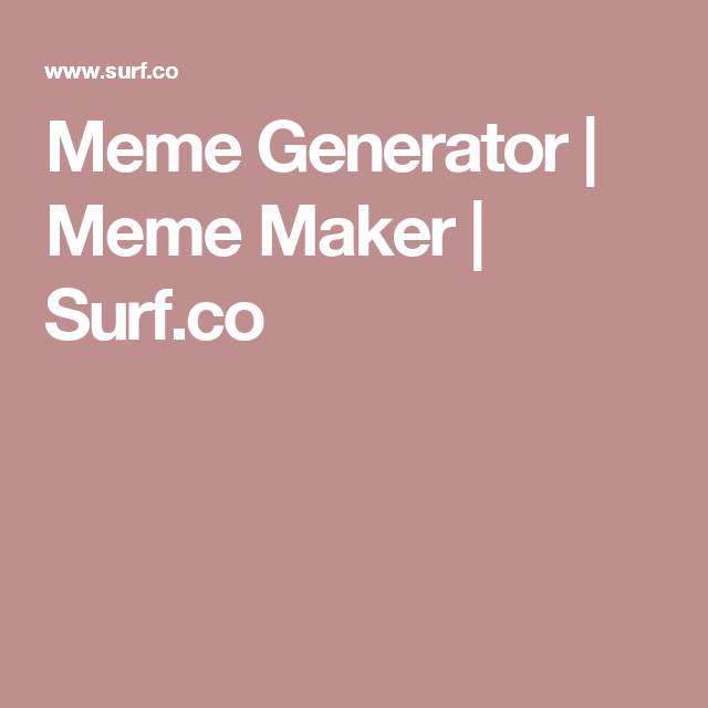 meme generator meme maker surf co bookmark pinterest ceb508b4ac243692dfc51e3f47e60f64 meme generator meme maker surf co bookmark pinterest