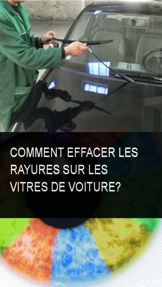 Comment effacer les rayures sur les vitres de voiture