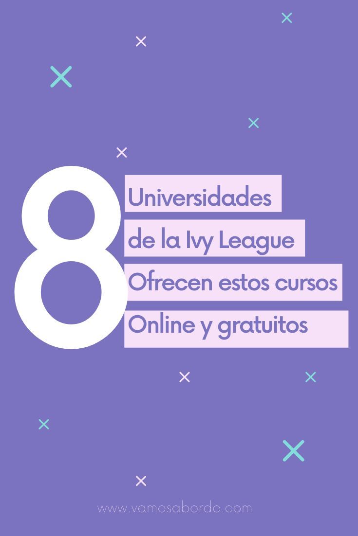 La Ivy League Te Trae Estos Cursos Online Y Gratuitos Vamos A Bordo Cursillo Becas En El Extranjero Cartas De Motivacion