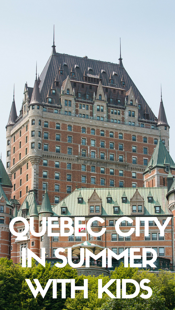 Quebec City In Summer With Kids